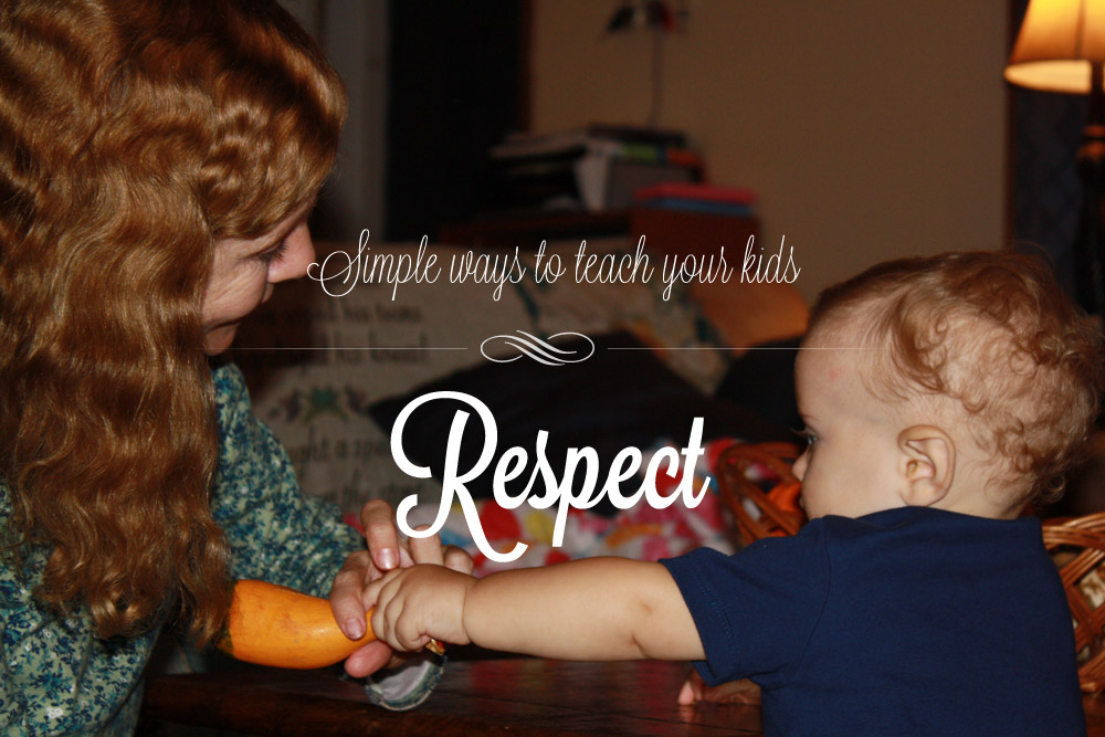 Simple Ways to Teach Your Kids Respect