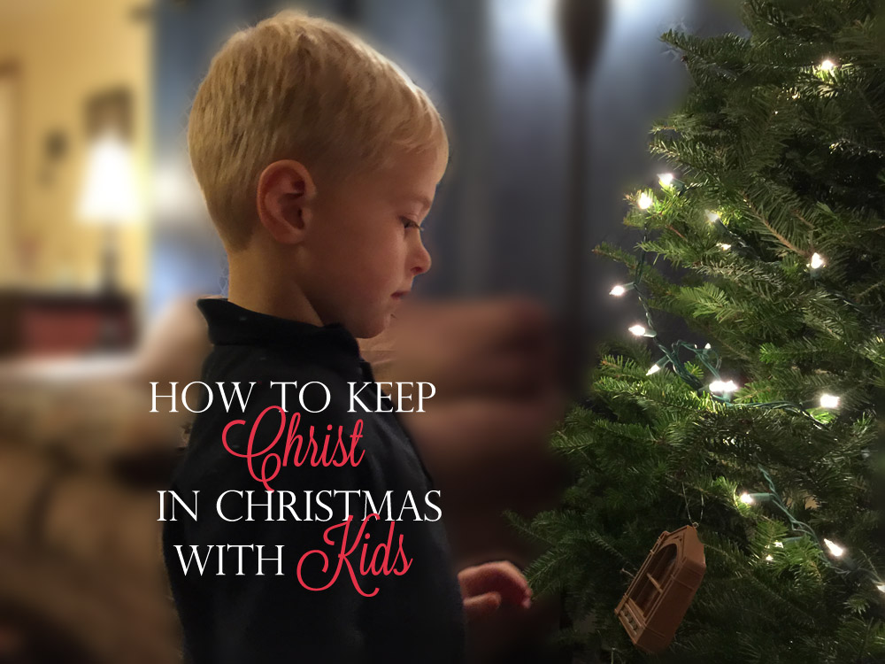 How to Keep Christ in Christmas with Kids