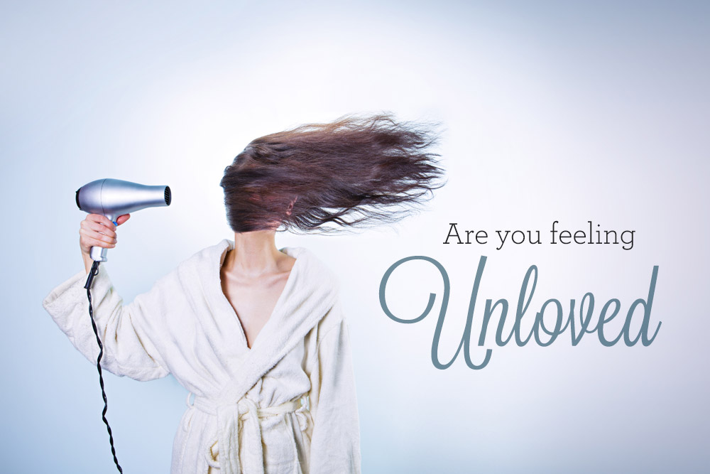 Are You Feeling Unloved?