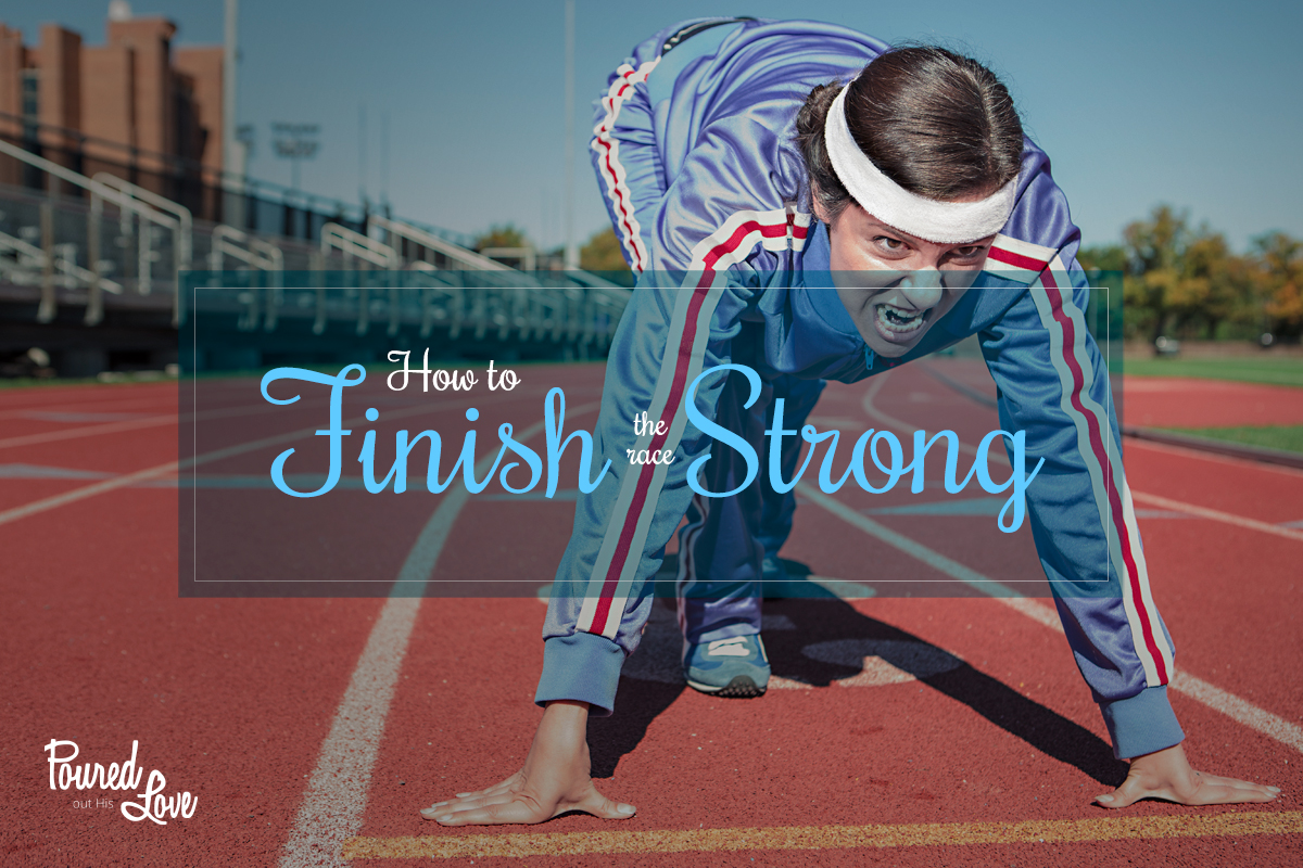 How to Finish the Race Strong