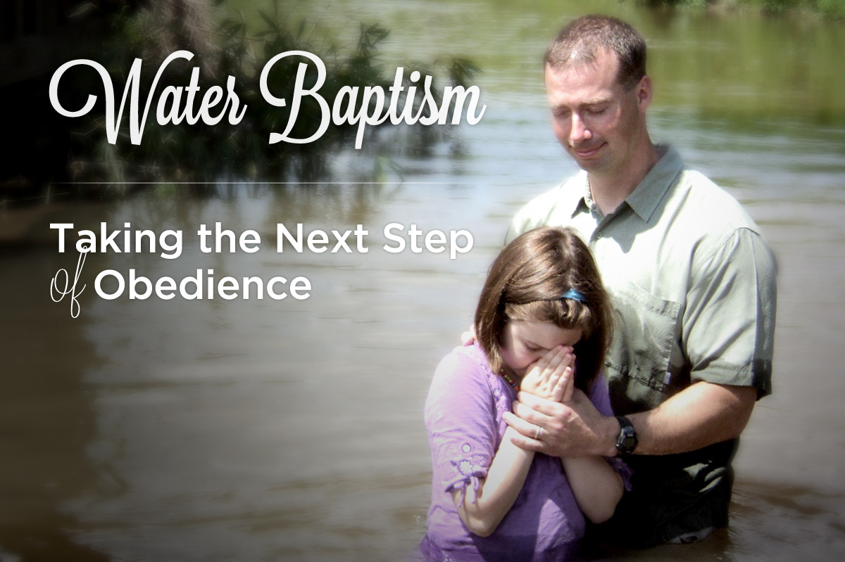 Water Baptism: Taking the Next Step of Obedience