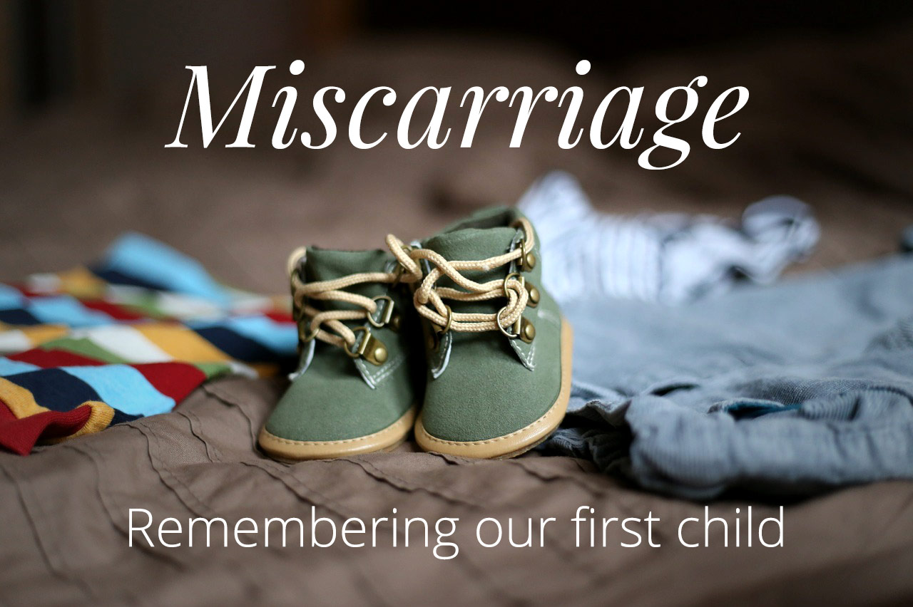 Miscarriage: Remembering Our First Child